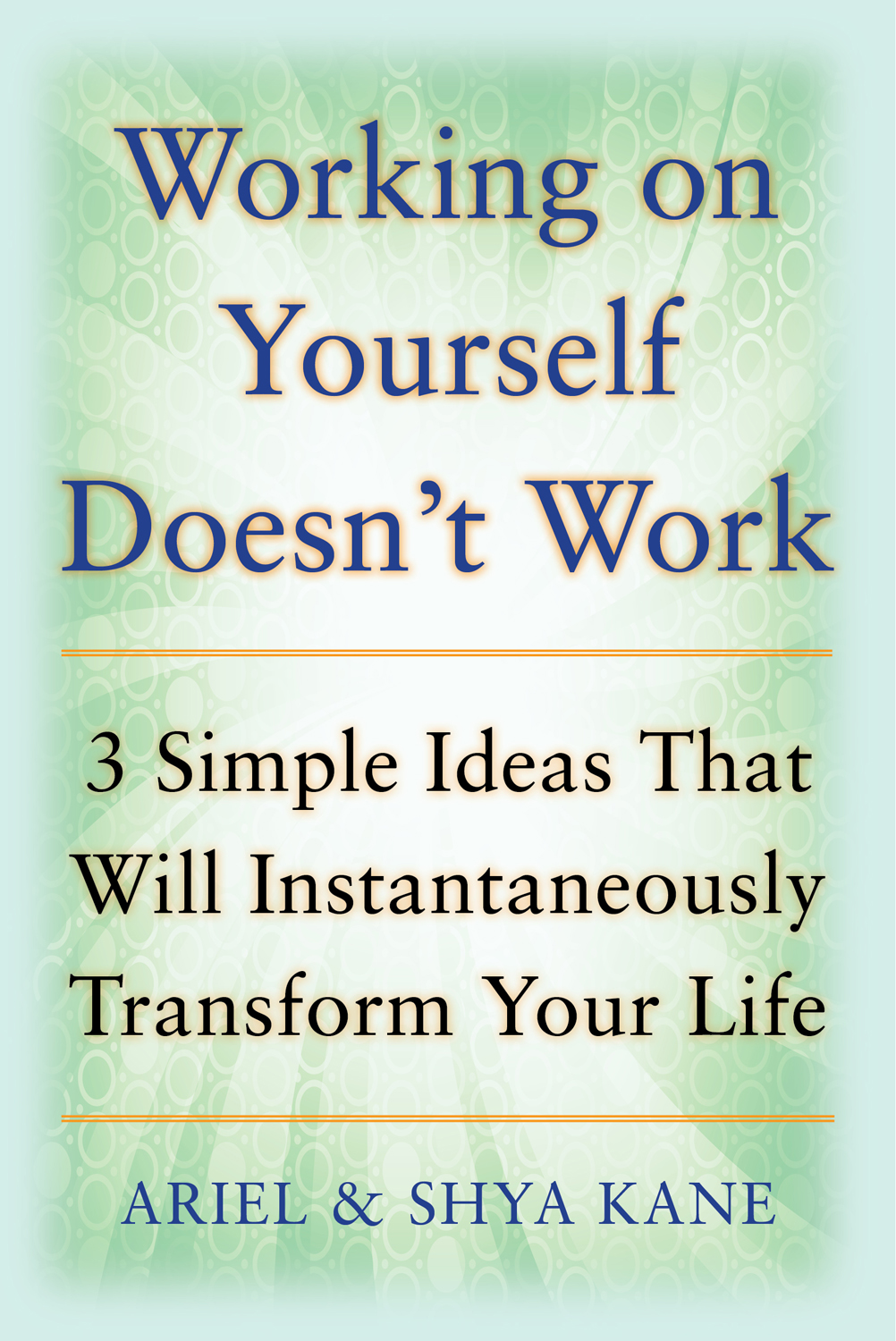 Spalding Moon: An excerpt from Working On Yourself Doesn’t Work: The 3 Simple Ideas that will Instantaneously Transform Your Life