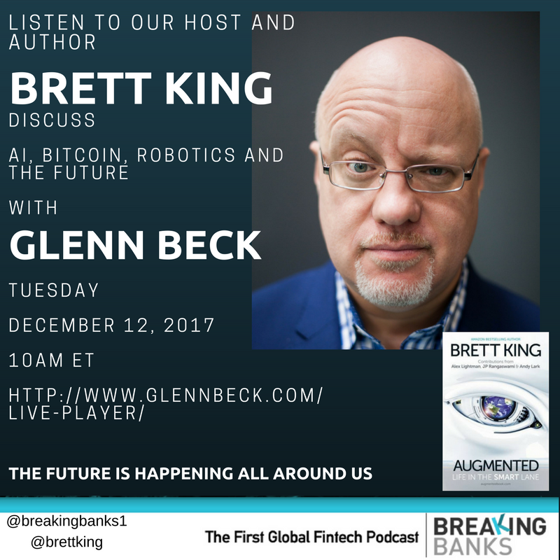 Brett King will be on Glenn Beck to discuss AI, Robotics, Bitcoin and the Future