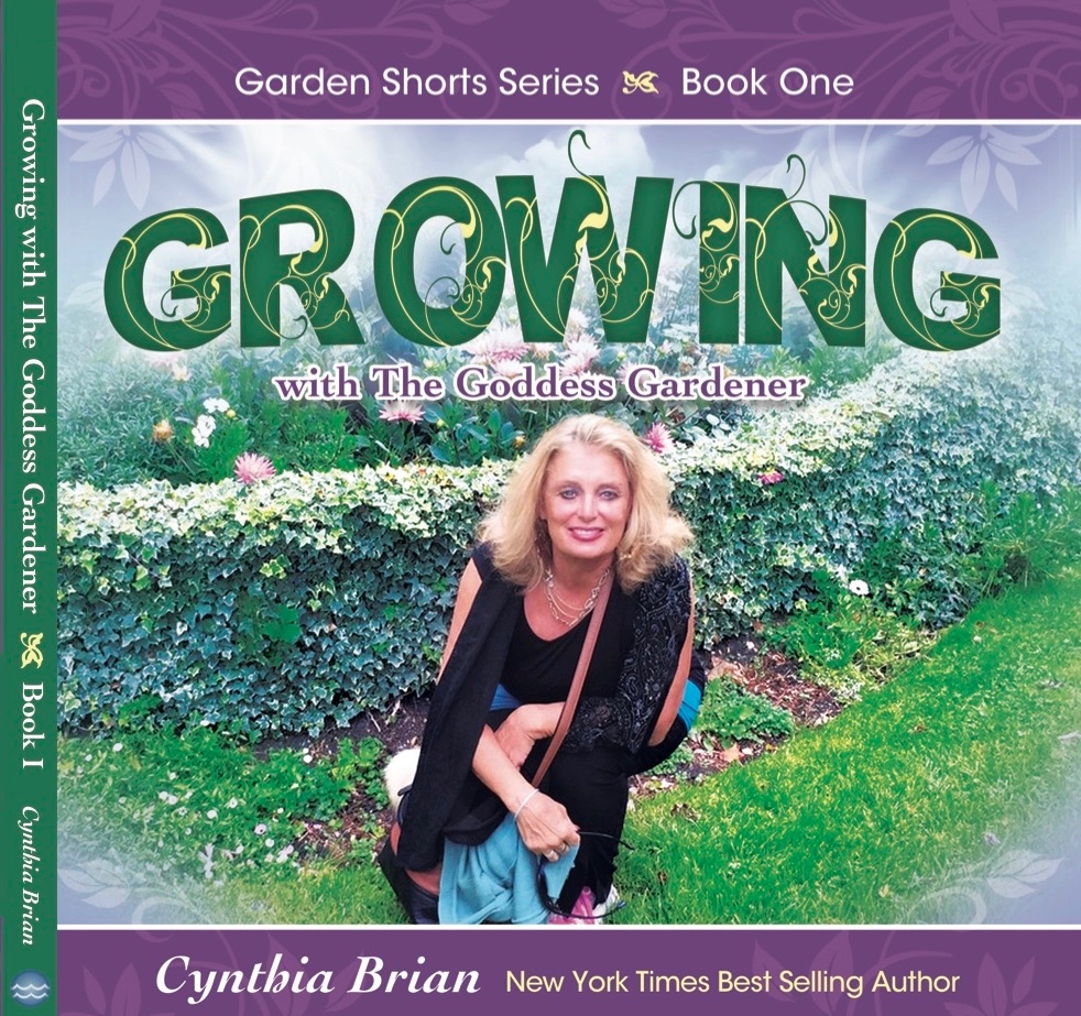 Cynthia Brian’s NEW Book-Growing with the Goddess Gardener is Published!