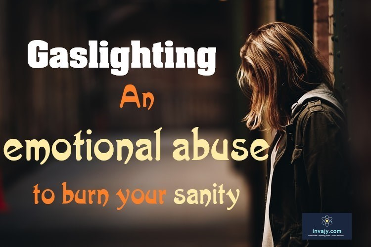 Gaslighting : An emotional abuse to burn your sanity