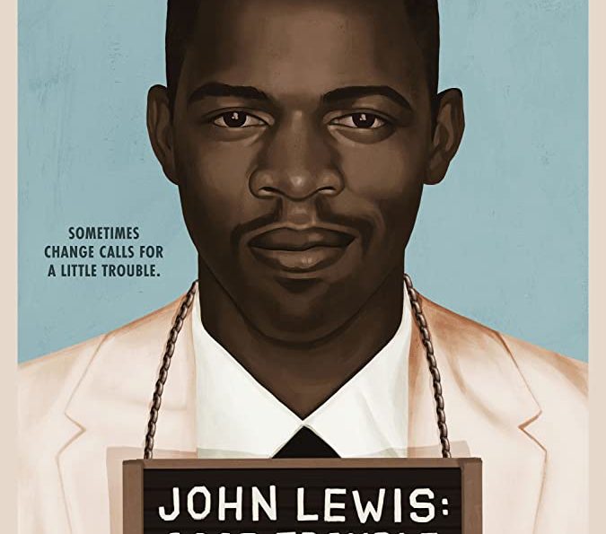 John Lewis: Good Trouble – A Must See! Weaving stories about this Remarkable Man Who Changed History for Us All!